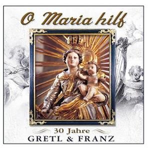 Gretl & Franz - O Maria Hilf - Zortam Music