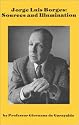 Jorge Luis Borges: Sources and Illumination