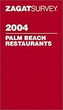 Zagatsurvey 2004 Palm Beach Restaurant Guide: Boca Raton, Jupiter and West Palm Beach (Zagat Survey: Palm Beach Restaurants)