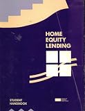 Home Equity Lending: Student Handbook, Adapted From the ABA Home Equity Lending Manual Written By D. Edwin Schmelzer and Walter E. Zalenski
