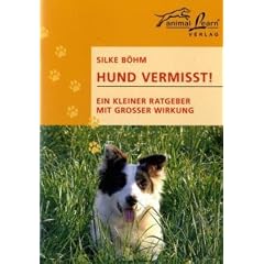 Hund vermisst! Ein kleiner Ratgeber mit gro�er Wirkung