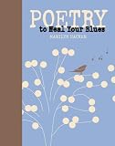 Poetry to Heal Your Blues (Portable Poetry)