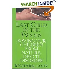 Last Child in the Woods: Saving Our Children from Nature-Deficit Disorder