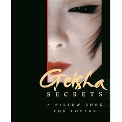 Geisha Secrets: A Pillow Book for Lovers