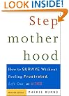 Stepmotherhood: How to Survive Without Feeling Frustrated, Left Out, or Wicked, Revised Edition