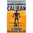 Isaac Asimov's Caliban by Roger MacBride Allen