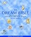 The Dream Bible: The Definitive Guide to Every Dream Symbol Under the Moon
