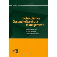 Betriebliches Gesundheitsschutzmanagement. M�glichkeiten erfolgreicher Interessenbalance