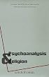 Psychoanalysis and Religion (The Terry Lectures Series)