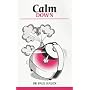 Calm Down: How to Control Frustration and Anger (Overcoming Common Problems)
