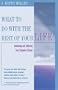 What To Do With the Rest of Your Life: Awakening and Achieving Your Unspoken Dreams