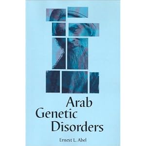 Arab Genetic Disorders: A Layman's Guide by Ernest L. Abel