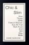 Chic & Slim: How Those Chic French Women Eat All That Rich Food And Still Stay Slim