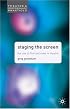 Staging the Screen: The Use of Film and Video in Theatre (Theatre and Performance Practices)