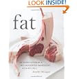 Fat: An Appreciation of a Misunderstood Ingredient, with Recipes by Jennifer McLagan and Leigh Beisch