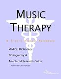 Music Therapy - A Medical Dictionary, Bibliography, and Annotated Research Guide to Internet References