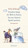 Drau&szlig;en h&auml;ngt die Welt in Fetzen, lass uns drinnen Speck ansetzen: Rettungsreime - Fritz Eckenga