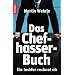 Das Chefhasser-Buch: Ein Insider rechnet ab