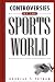 Book Controversies of the Sports World: (Contemporary Controversies)