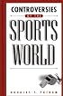 Controversies of the Sports World: (Contemporary Controversies)