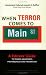  : When Terror Comes to Main Street:  A Citizens' Guide to Terror Awareness, Preparedness, and Prevention