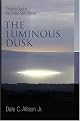 The Luminous Dusk: Finding God in the Deep, Still Places
