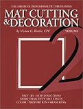 Mat Cutting & Decoration (The Library of Professional Picture Framing, Vol. 2)