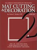 Mat Cutting & Decoration (The Library of Professional Picture Framing, Vol. 2)
