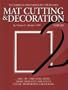 Mat Cutting & Decoration (The Library of Professional Picture Framing, Vol. 2)