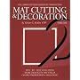 Mat Cutting & Decoration (The Library of Professional Picture Framing, Vol. 2)
