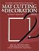 Mat Cutting & Decoration (The Library of Professional Picture Framing, Vol. 2) by Vivian C. Kistler ISBN 0938655019