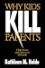 Why Kids Kill Parents: Child Abuse and Adolescent Homicide