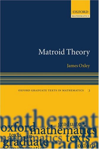 Matroid Theory (Oxford Graduate Texts in Mathematics)