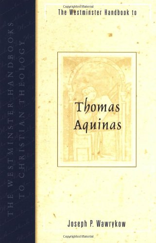 The Westminster Handbook to Thomas Aquinas (Westminster Handbooks to Christian Theology)