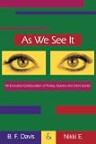 As We See It: An Evocative Collaboration of Poetry, Quotes and Short Stories