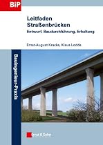Leitfaden Stra&szlig;enbr&uuml;cken: Entwurf, Baudurchf&uuml;hrung, Erhaltung (Bauingenieur-Praxis)