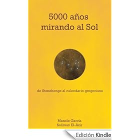 5000 a�os mirando al Sol: De Stonehenge al calendario gregoriano.