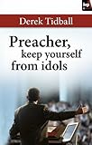 Preacher, keep yourself from idols