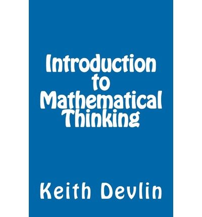 [(Introduction to Mathematical Thinking)] [Author: Keith J Devlin] published on (July, 2012), by Keith J Devlin