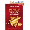 Dinge, die es nicht geben d�rfte. Mysteri�se Museumsst�cke aus aller Welt