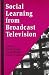 Social Learning from Broadcast Television
