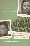 Lumbee Indians in the Jim Crow South: Race, Identity, and the Making of a Nation
