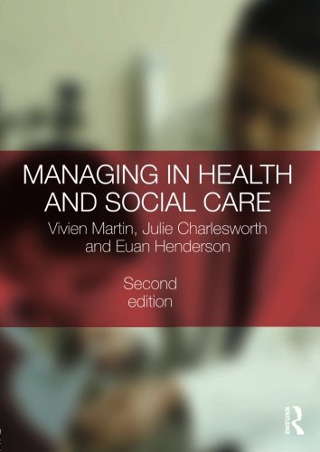 Managing in Health and Social Care, by Vivien Martin, Julie Charlesworth, Euan Henderson
