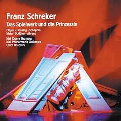 Schreker: Das Spielwerk und die Prinzessin