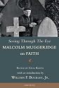 Seeing Through the Eye: Malcolm Muggeridge on Faith