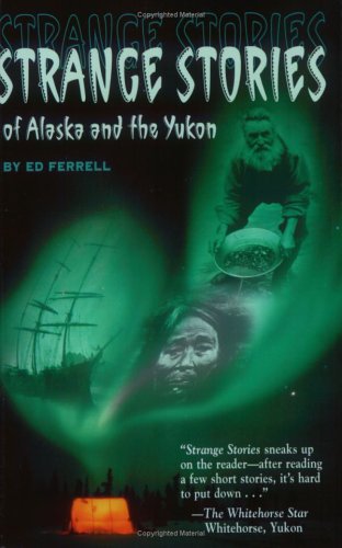 Strange Stories of Alaska & The Yukon