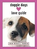 Doggie Days Love Guide Jack Russell Terrier (Doggie Days Love Guide)