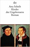 Kinder des Ungehorsams - Asta Scheib