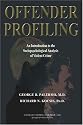 Offender Profiling: An Introduction To The Sociopsychological Analysis Of Violent Crime (American Series in Behavioral Science and Law)