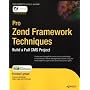 Pro Zend Framework Techniques: Build a Full CMS Project: Building a Full CMA Using Advanced Aspects of the Zend Framework